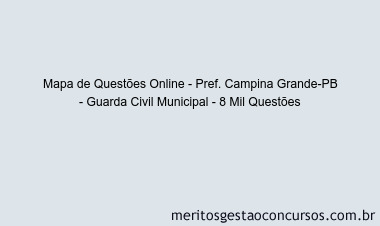Mapa de Questões Online - Pref. Campina Grande-PB - Guarda Civil Municipal - 8 Mil Questões