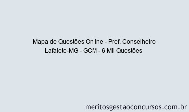 Mapa de Questões Online - Pref. Conselheiro Lafaiete-MG - GCM - 6 Mil Questões 