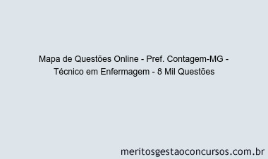 Mapa de Questões Online - Pref. Contagem-MG - Técnico em Enfermagem - 8 Mil Questões