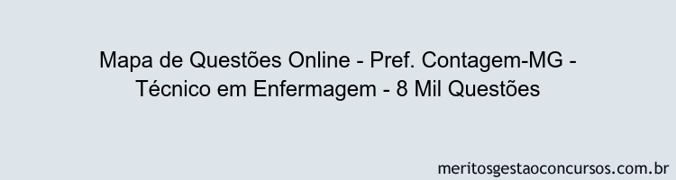 Mapa de Questões Online - Pref. Contagem-MG - Técnico em Enfermagem - 8 Mil Questões