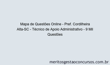 Mapa de Questões Online - Pref. Cordilheira Alta-SC - Técnico de Apoio Administrativo - 9 Mil Questões