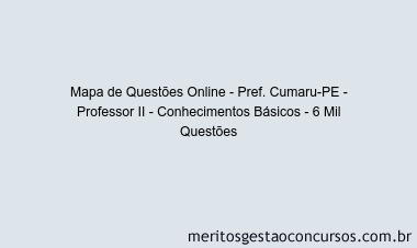 Mapa de Questões Online - Pref. Cumaru-PE - Professor II - Conhecimentos Básicos - 6 Mil Questões