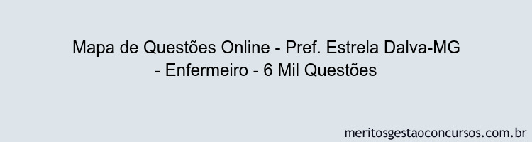 Mapa de Questões Online - Pref. Estrela Dalva-MG - Enfermeiro - 6 Mil Questões