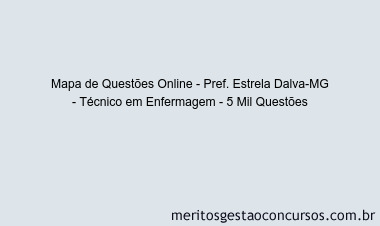 Mapa de Questões Online - Pref. Estrela Dalva-MG - Técnico em Enfermagem - 5 Mil Questões