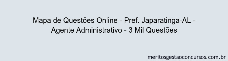 Mapa de Questões Online - Pref. Japaratinga-AL - Agente Administrativo - 3 Mil Questões