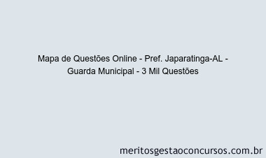 Mapa de Questões Online - Pref. Japaratinga-AL - Guarda Municipal - 3 Mil Questões
