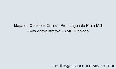 Mapa de Questões Online - Pref. Lagoa da Prata-MG - Ass Administrativo - 8 Mil Questões