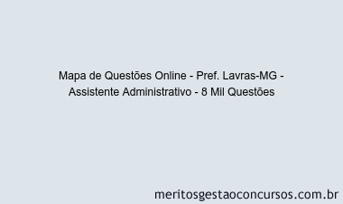 Mapa de Questões Online - Pref. Lavras-MG - Assistente Administrativo - 8 Mil Questões