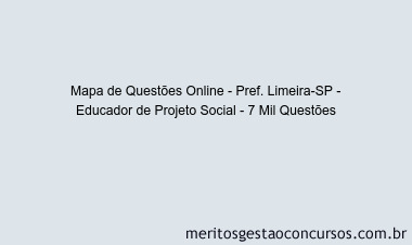 Mapa de Questões Online - Pref. Limeira-SP - Educador de Projeto Social - 7 Mil Questões