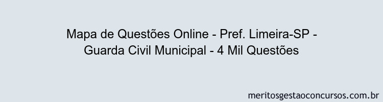 Mapa de Questões Online - Pref. Limeira-SP - Guarda Civil Municipal - 4 Mil Questões