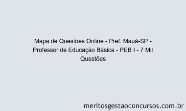 Mapa de Questões Online - Pref. Mauá-SP - Professor de Educação Básica - PEB I - 7 Mil Questões