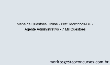 Mapa de Questões Online - Pref. Morrinhos-CE - Agente Administrativo - 7 Mil Questões