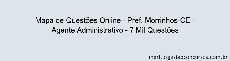 Mapa de Questões Online - Pref. Morrinhos-CE - Agente Administrativo - 7 Mil Questões