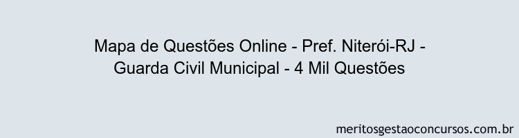 Mapa de Questões Online - Pref. Niterói-RJ - Guarda Civil Municipal - 4 Mil Questões