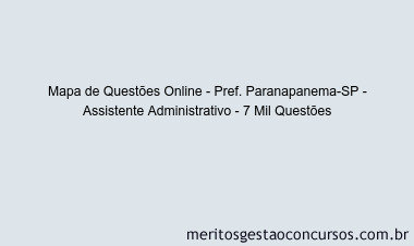 Mapa de Questões Online - Pref. Paranapanema-SP - Assistente Administrativo - 7 Mil Questões