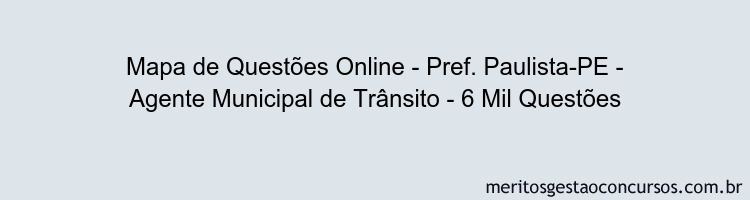 Mapa de Questões Online - Pref. Paulista-PE - Agente Municipal de Trânsito - 6 Mil Questões