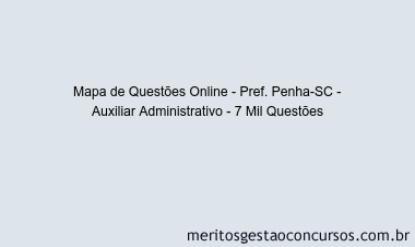 Mapa de Questões Online - Pref. Penha-SC - Auxiliar Administrativo - 7 Mil Questões