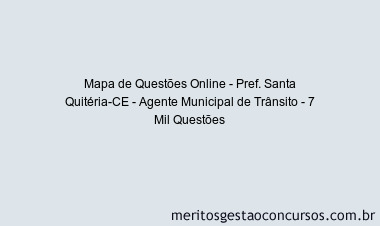 Mapa de Questões Online - Pref. Santa Quitéria-CE - Agente Municipal de Trânsito - 7 Mil Questões