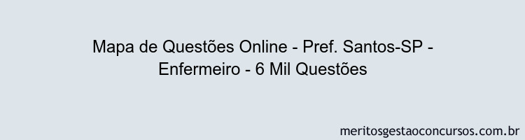 Mapa de Questões Online - Pref. Santos-SP - Enfermeiro - 6 Mil Questões