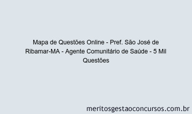 Mapa de Questões Online - Pref. São José de Ribamar-MA - Agente Comunitário de Saúde - 5 Mil Questões
