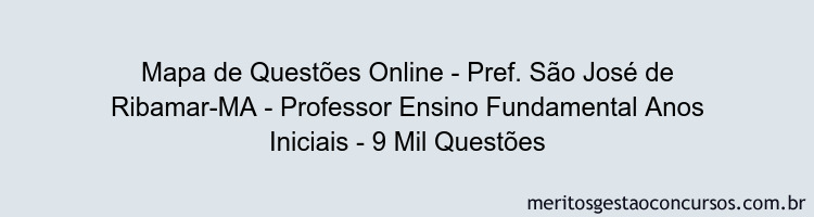 Mapa de Questões Online - Pref. São José de Ribamar-MA - Professor Ensino Fundamental Anos Iniciais - 9 Mil Questões