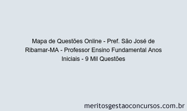 Mapa de Questões Online - Pref. São José de Ribamar-MA - Professor Ensino Fundamental Anos Iniciais - 9 Mil Questões