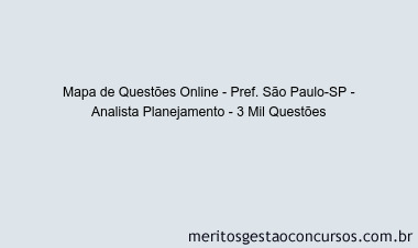 Mapa de Questões Online - Pref. São Paulo-SP - Analista Planejamento - 3 Mil Questões
