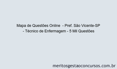 Mapa de Questões Online  - Pref. São Vicente-SP - Técnico de Enfermagem - 5 Mil Questões