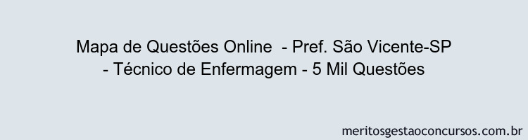 Mapa de Questões Online  - Pref. São Vicente-SP - Técnico de Enfermagem - 5 Mil Questões