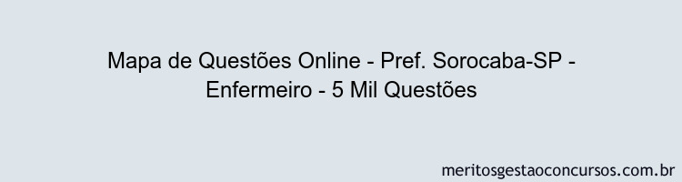 Mapa de Questões Online - Pref. Sorocaba-SP - Enfermeiro - 5 Mil Questões
