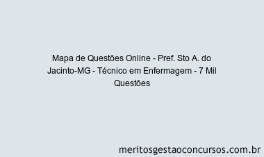 Mapa de Questões Online - Pref. Sto A. do Jacinto-MG - Técnico em Enfermagem - 7 Mil Questões