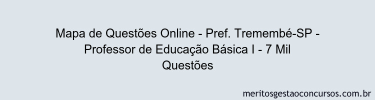 Mapa de Questões Online - Pref. Tremembé-SP - Professor de Educação Básica I - 7 Mil Questões