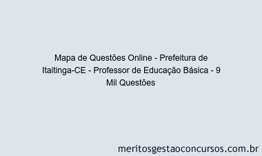 Mapa de Questões Online - Prefeitura de Itaitinga-CE - Professor de Educação Básica - 9 Mil Questões