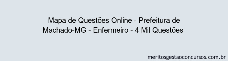 Mapa de Questões Online - Prefeitura de Machado-MG - Enfermeiro - 4 Mil Questões 