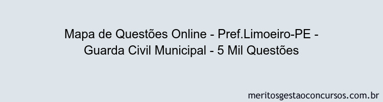 Mapa de Questões Online - Pref.Limoeiro-PE - Guarda Civil Municipal - 5 Mil Questões