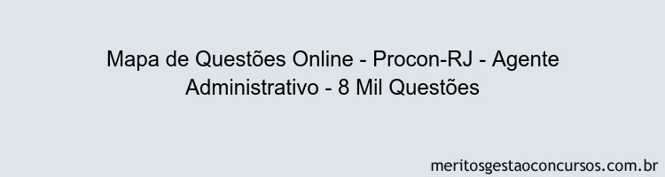 Mapa de Questões Online - Procon-RJ - Agente Administrativo - 8 Mil Questões