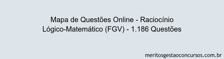 Mapa de Questões Online - Raciocínio Lógico-Matemático (FGV) - 1.186 Questões