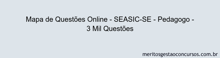 Mapa de Questões Online - SEASIC-SE - Pedagogo - 3 Mil Questões