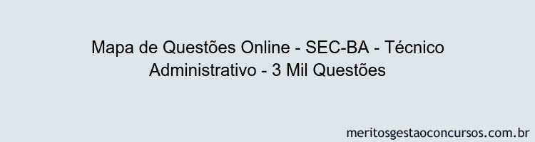 Mapa de Questões Online - SEC-BA - Técnico Administrativo - 3 Mil Questões