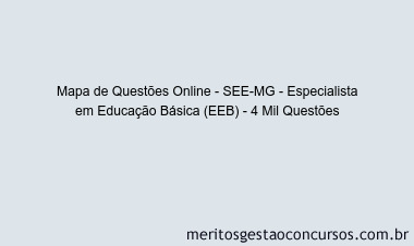Mapa de Questões Online - SEE-MG - Especialista em Educação Básica (EEB) - 4 Mil Questões
