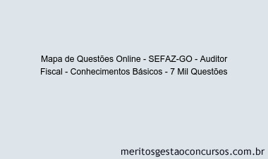 Mapa de Questões Online - SEFAZ-GO - Auditor Fiscal - Conhecimentos Básicos - 7 Mil Questões