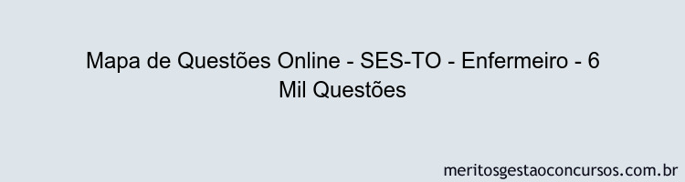 Mapa de Questões Online - SES-TO - Enfermeiro - 6 Mil Questões