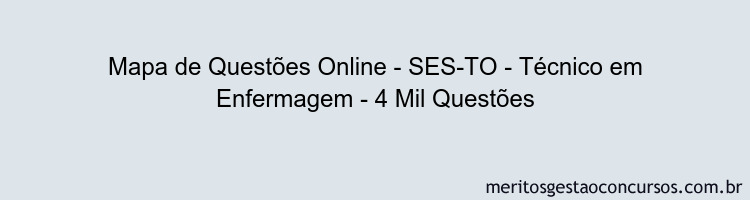 Mapa de Questões Online - SES-TO - Técnico em Enfermagem - 4 Mil Questões