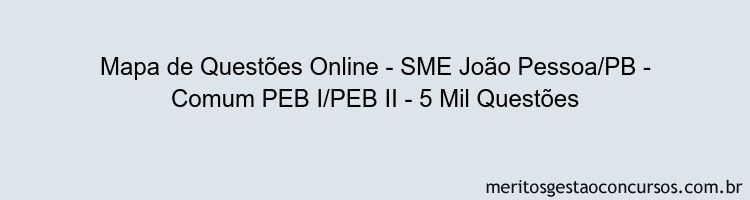 Mapa de Questões Online - SME João Pessoa/PB - Comum PEB I/PEB II - 5 Mil Questões