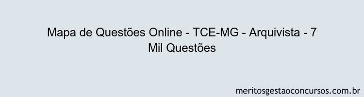 Mapa de Questões Online - TCE-MG - Arquivista - 7 Mil Questões