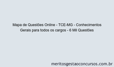 Mapa de Questões Online - TCE-MG - Conhecimentos Gerais para todos os cargos - 6 Mil Questões