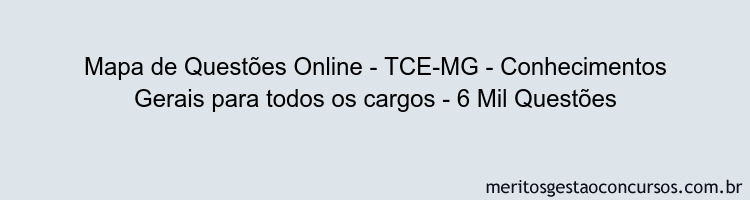 Mapa de Questões Online - TCE-MG - Conhecimentos Gerais para todos os cargos - 6 Mil Questões