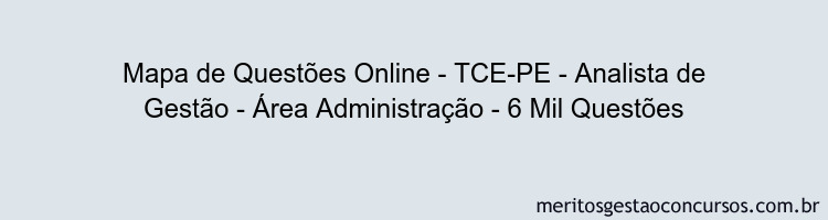 Mapa de Questões Online - TCE-PE - Analista de Gestão - Área Administração - 6 Mil Questões