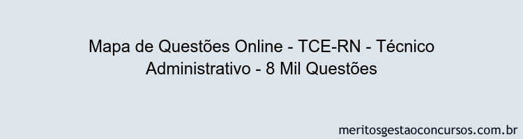 Mapa de Questões Online - TCE-RN - Técnico Administrativo - 8 Mil Questões