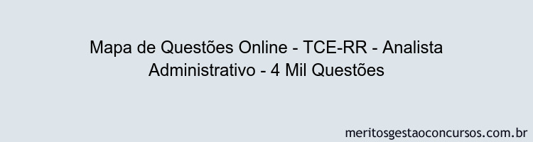 Mapa de Questões Online - TCE-RR - Analista Administrativo - 4 Mil Questões